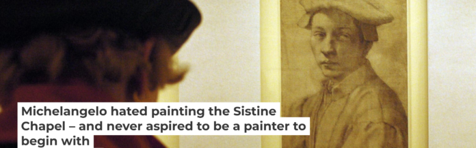 From a young age, Michelangelo prized drawing and sculpture above painting. Ian Nicholson/PA via Getty Images